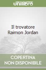 Il trovatore Raimon Jordan