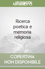 Ricerca poetica e memoria religiosa libro