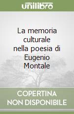 La memoria culturale nella poesia di Eugenio Montale libro