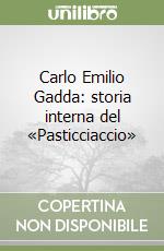 Carlo Emilio Gadda: storia interna del «Pasticciaccio»