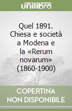 Quel 1891. Chiesa e società a Modena e la «Rerum novarum» (1860-1900) libro