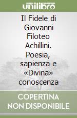 Il Fidele di Giovanni Filoteo Achillini. Poesia, sapienza e «Divina» conoscenza