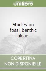 Studies on fossil benthic algae libro