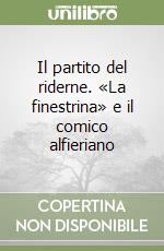 Il partito del riderne. «La finestrina» e il comico alfieriano libro