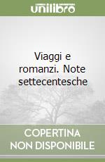 Viaggi e romanzi. Note settecentesche libro