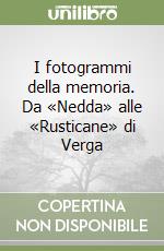 I fotogrammi della memoria. Da «Nedda» alle «Rusticane» di Verga