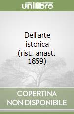 Dell'arte istorica (rist. anast. 1859)