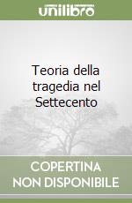 Teoria della tragedia nel Settecento libro