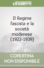 Il Regime fascista e la società modenese (1922-1939) libro