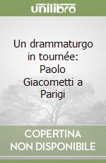 Un drammaturgo in tournée: Paolo Giacometti a Parigi