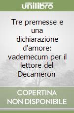 Tre premesse e una dichiarazione d'amore: vademecum per il lettore del Decameron libro