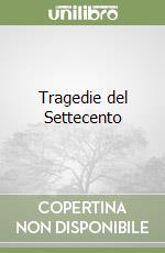 Tragedie del Settecento libro