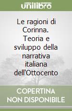 Le ragioni di Corinna. Teoria e sviluppo della narrativa italiana dell'Ottocento libro