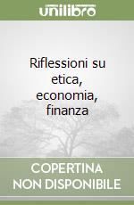 Riflessioni su etica, economia, finanza libro