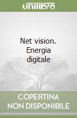 Net vision. Energia digitale libro