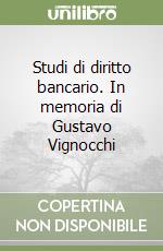 Studi di diritto bancario. In memoria di Gustavo Vignocchi libro