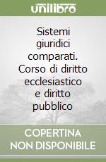 Sistemi giuridici comparati. Corso di diritto ecclesiastico e diritto pubblico