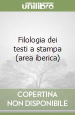 Filologia dei testi a stampa (area iberica) libro