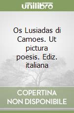 Os Lusiadas di Camoes. Ut pictura poesis. Ediz. italiana libro