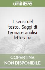 I sensi del testo. Saggi di teoria e analisi letteraria libro