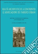 Realtà archivistiche a confronto. Le associazioni dei parroci urbani. Atti del Convegno (Ravenna, 24 settembre 2010) libro