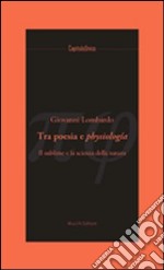 Tra poesia e physiologia. Il sublime e la scienza della natura libro