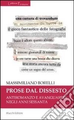 Prose dal dissesto. Antiromanzo e avanguardia negli anni Sessanta libro