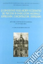 Le conseguenze sugli archivi ecclesiastici del processo di unificazione nazionale. Soppressioni, concentrazioni, dispersioni libro