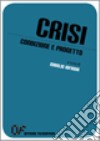 Crisi. Condizione e progetto libro