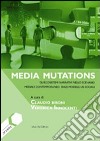 Media mutations. Gli ecosistemi narrativi nello scenario mediale contemporaneo, spazi, modelli, usi sociali libro