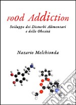 Food addiction. Sviluppo dei disturbi alimentari e delle obesità