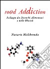 Food addiction. Sviluppo dei disturbi alimentari e delle obesità libro di Melchionda Nazario