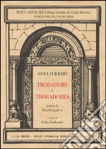 Trobadors e Trobadores (prologo di Elsa Conçalves) libro