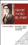 Scrivere teatro nel regime. Giovacchino Forzano e la collaborazione con Mussolini libro di Sterpos Marco
