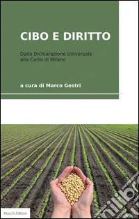 Cibo e diritto. Dalla dichiarazione universale alla Carta di Milano