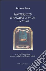 Montesquieu e Voltaire in Italia. Due studi 