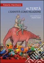 Alterità. L'identità come relazione libro