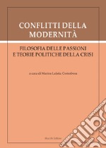 Conflitti della modernità. Filosofia delle passioni e teorie politiche della crisi libro