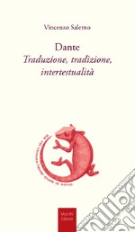 Dante. Traduzione, tradizione, intertestualità
