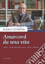 Amarcord da una vita. Guerra, scuola università e ricerca, sport, Facebook libro