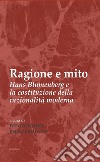 Ragione e mito. Hans Blumenberg e la costituzione della razionalità moderna libro