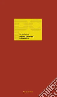 Le radici culturali dell'Europa. Stati europei e libertà di religione e verso la religione
