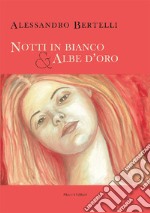 Notti in bianco & albe d'oro libro