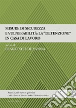 Misure di sicurezza e vulnerabilità: la «detenzione» in casa di lavoro libro