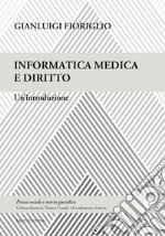 Informatica medica e diritto. Un'introduzione libro