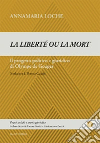 «La liberté ou la mort». Il progetto politico e giuridico di Olympe de Gouges