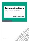 La figura inevidente. Retorica e pittura dell'????????? libro di Lombardo Giovanni