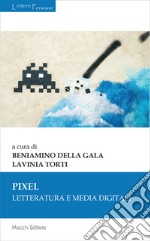 Pixel. Letteratura e media digitali libro