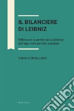 Il bilanciere di Leibniz. Riflessioni a partire dalla dottrina dell'equilibrio politico europeo libro