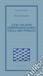 Livio Paladin costituzionalista della Res publica libro